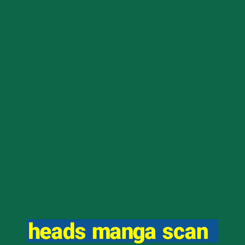 heads manga scan